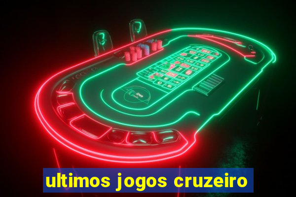 ultimos jogos cruzeiro