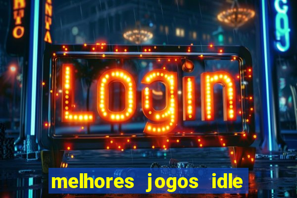 melhores jogos idle para android