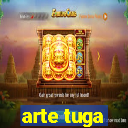 arte tuga