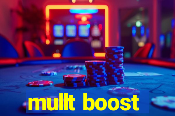 mullt boost