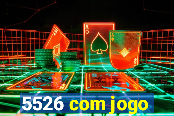 5526 com jogo