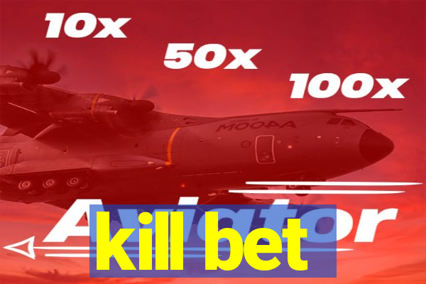 kill bet