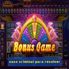 caso criminal para resolver