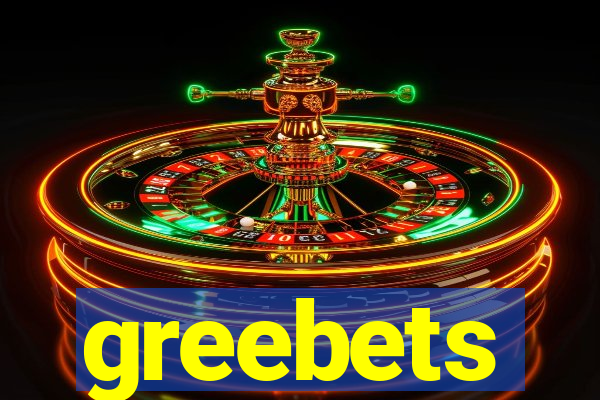 greebets