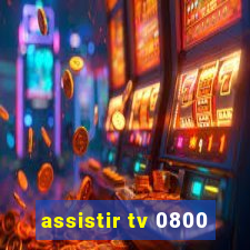 assistir tv 0800