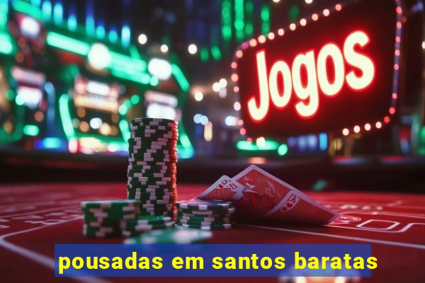 pousadas em santos baratas