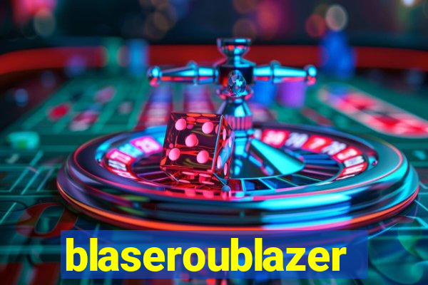 blaseroublazer