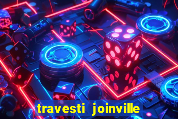 travesti joinville vila nova