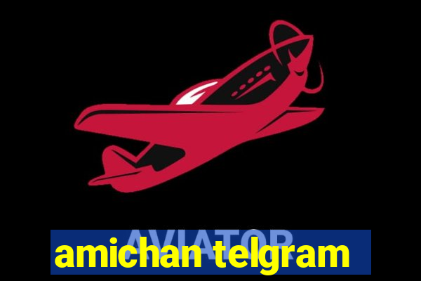 amichan telgram