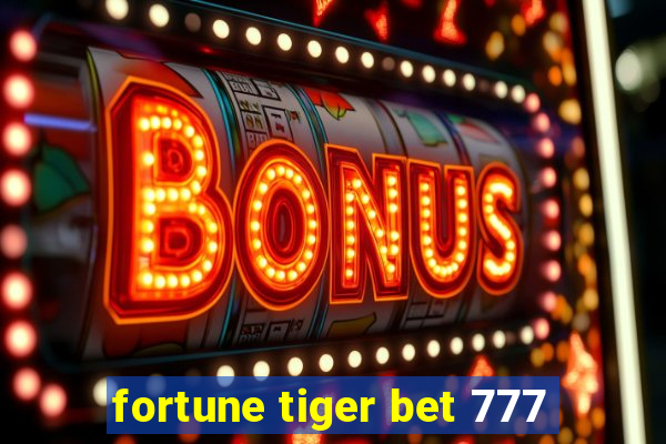 fortune tiger bet 777