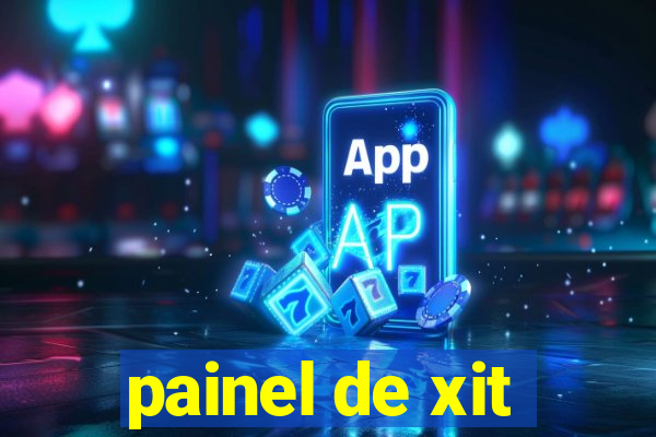 painel de xit