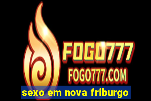 sexo em nova friburgo