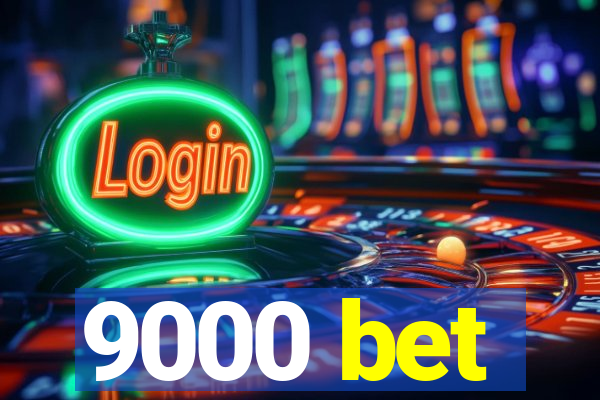 9000 bet