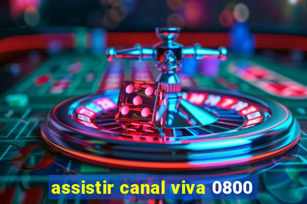 assistir canal viva 0800