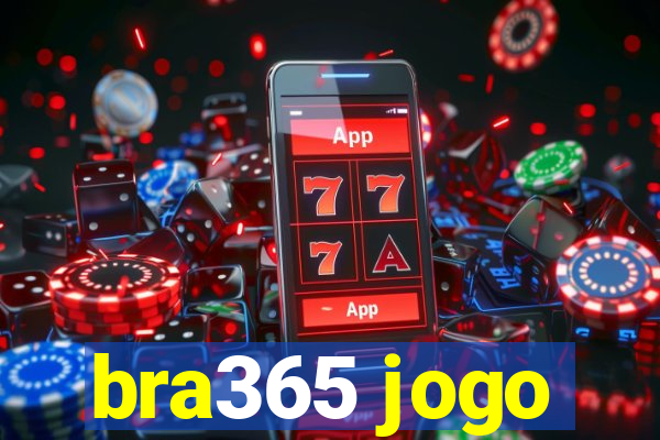 bra365 jogo