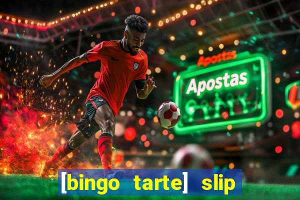 [bingo tarte] slip & stop