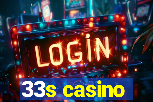 33s casino