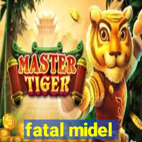 fatal midel