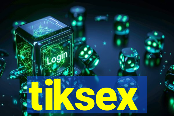 tiksex