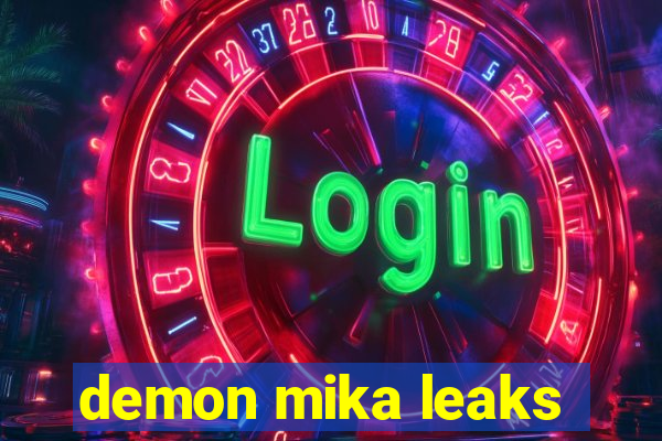 demon mika leaks