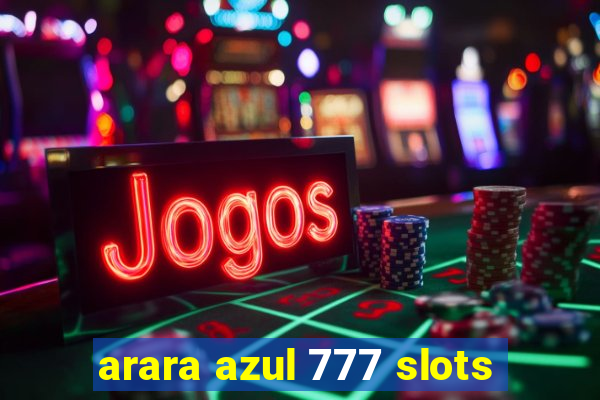 arara azul 777 slots