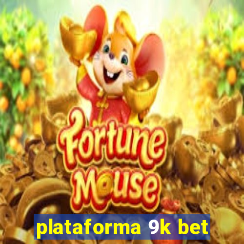 plataforma 9k bet