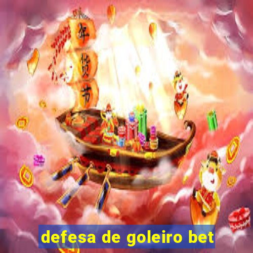 defesa de goleiro bet