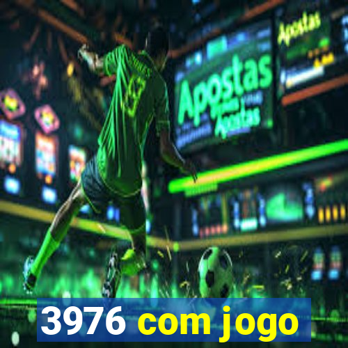 3976 com jogo