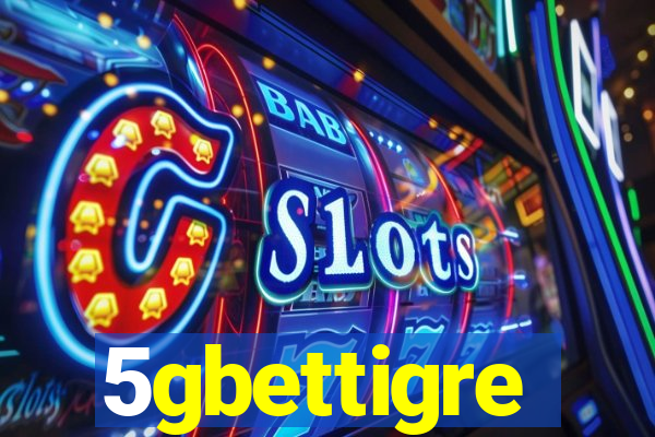 5gbettigre