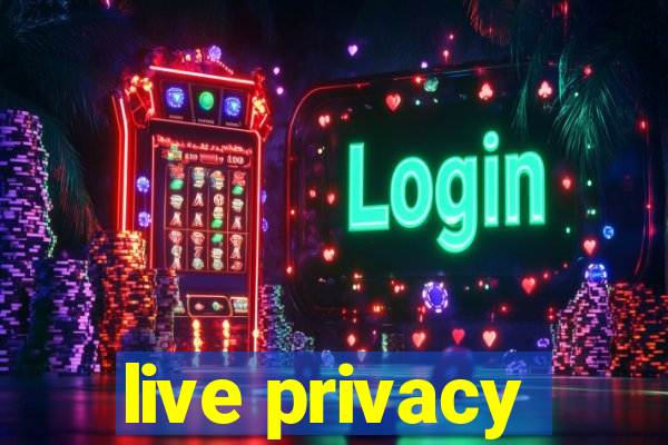 live privacy