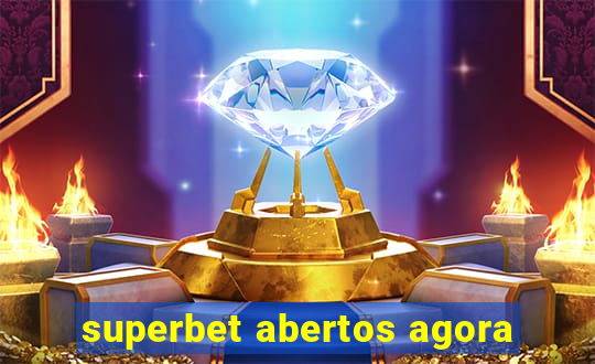 superbet abertos agora