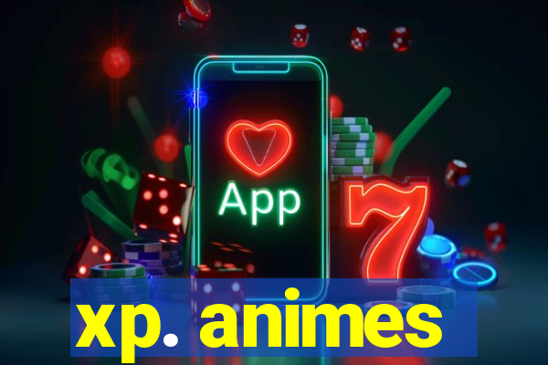 xp. animes