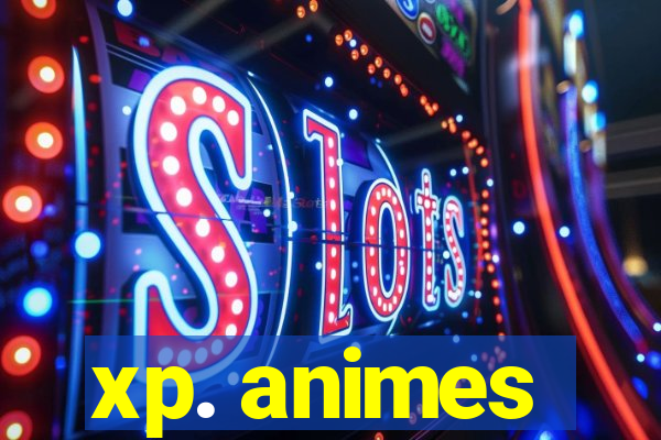 xp. animes