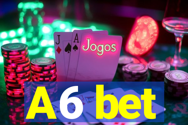 A6 bet