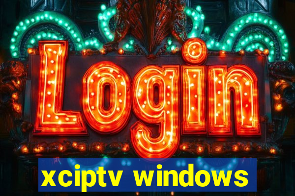 xciptv windows