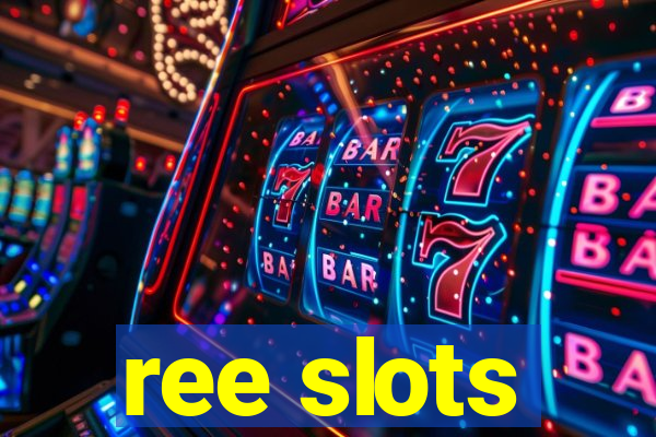 ree slots