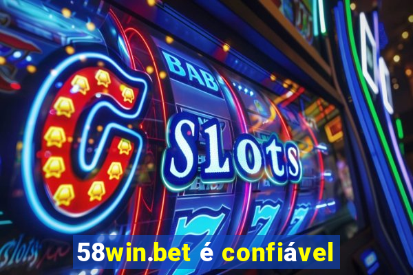 58win.bet é confiável