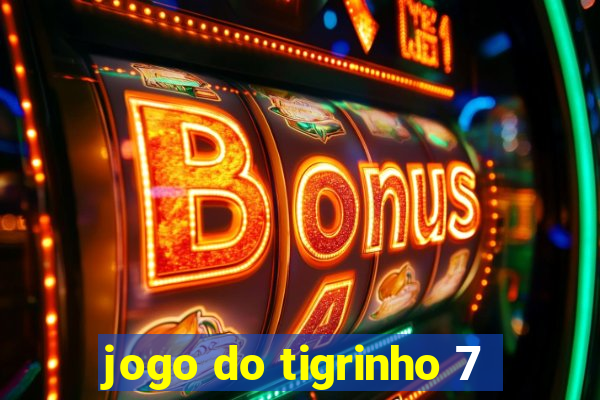 jogo do tigrinho 7