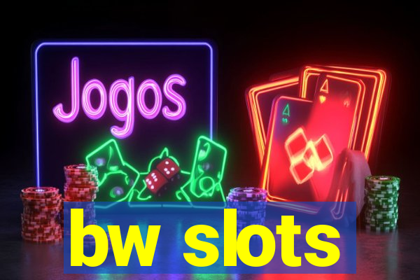 bw slots