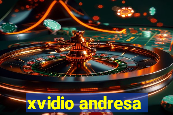 xvidio andresa