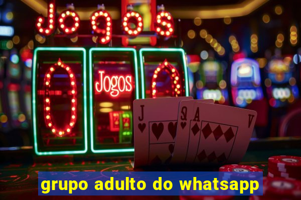 grupo adulto do whatsapp