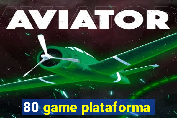 80 game plataforma