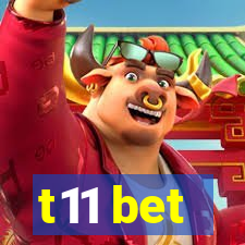 t11 bet