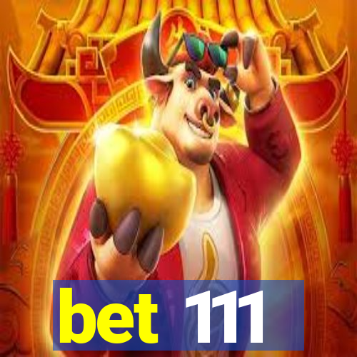 bet 111