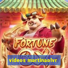 videos martinaolvr