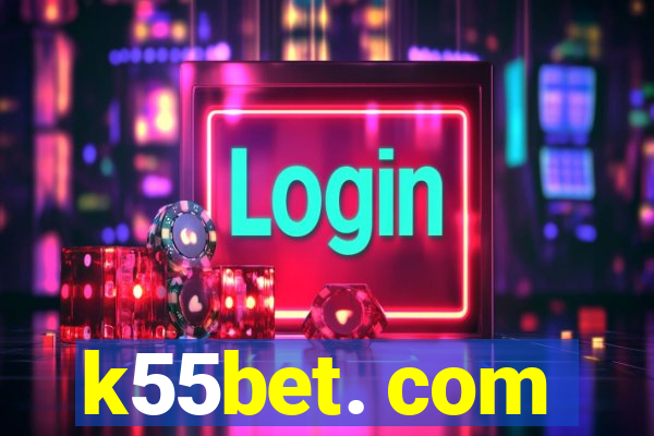 k55bet. com