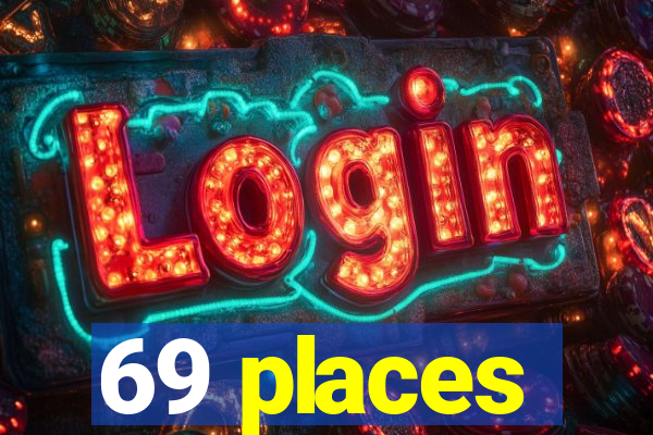 69 places