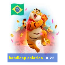 handicap asiatico -0.25