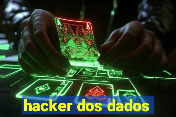 hacker dos dados