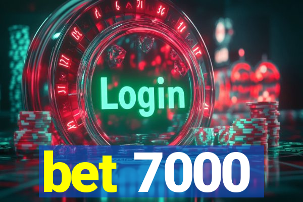 bet 7000